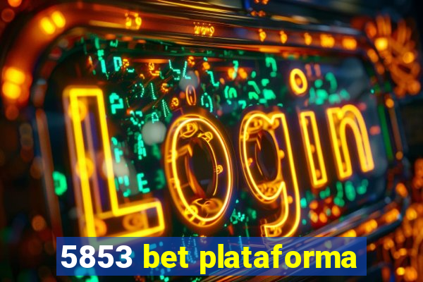 5853 bet plataforma